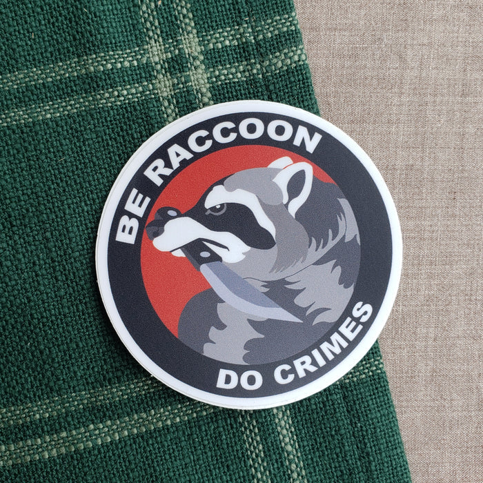 "Be Raccoon Do Crimes" Vinyl Sticker