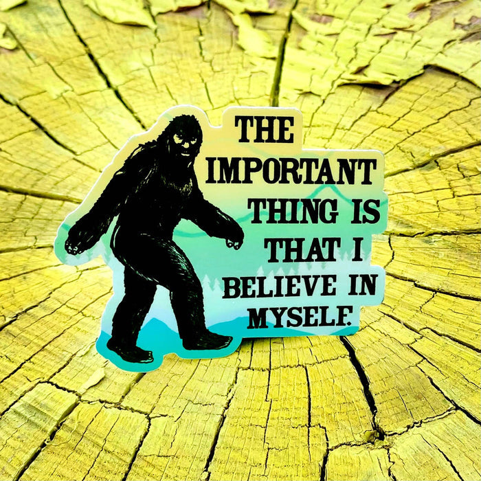 Bigfoot I Believe in Myself Vinyl Sticker
