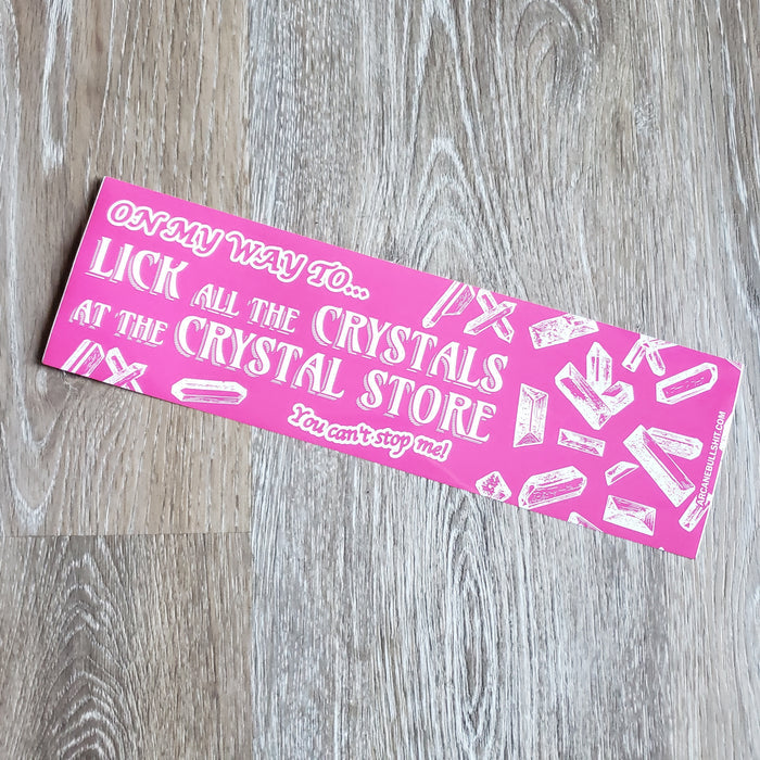"Crystal Licker" Bumper Sticker
