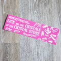 "Crystal Licker" Bumper Sticker