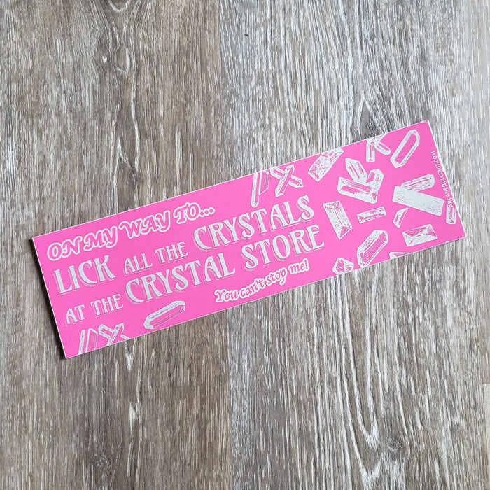 "Crystal Licker" Bumper Sticker