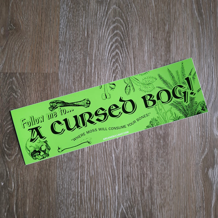 "Follow Me to a Cursed Bog" Bumper Sticker