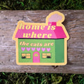 "Home Is Where the Cats Are" Vinyl Sticker