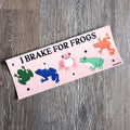 "I Brake For Frogs" Bumper Sticker