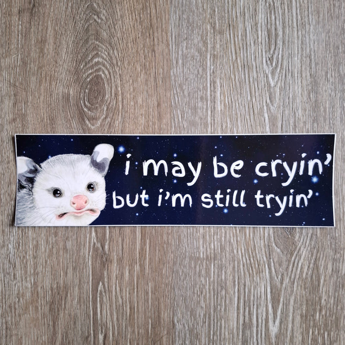 "I May Be Cryin'" Possum Bumper Sticker