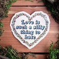 "Love is Such a Silly Thing to Hate" Vinyl Sticker
