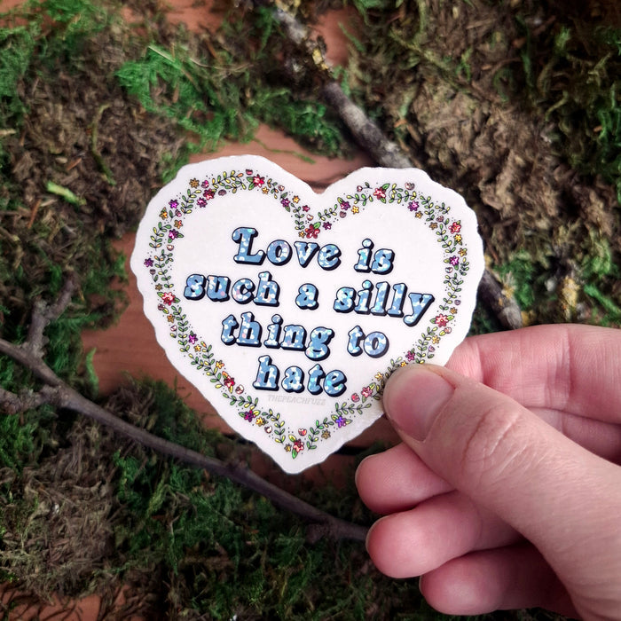 "Love is Such a Silly Thing to Hate" Vinyl Sticker