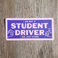 "NOT a Student Driver" Bumper Sticker