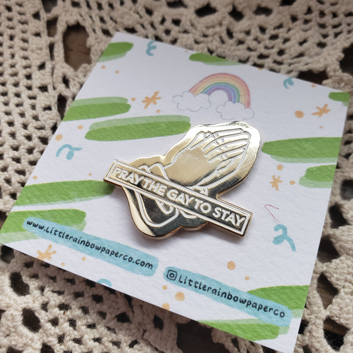 "Pray the Gay to Stay" Enamel Pin