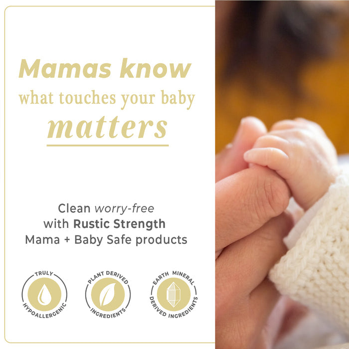 Rustic Strength, "Mamas know what touches your baby matters. Clean Worry-Free with Rustic Strength Mama + Baby Safe Products."