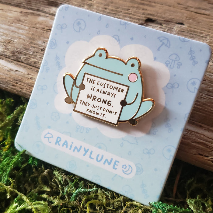 "The Customer is Always Wrong" Frog Enamel Pin