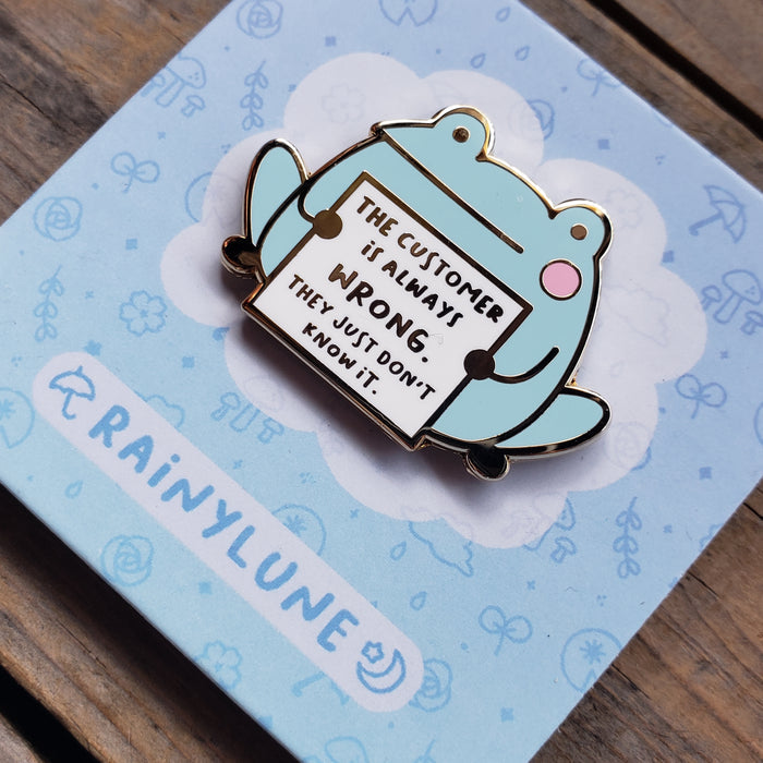 "The Customer is Always Wrong" Frog Enamel Pin