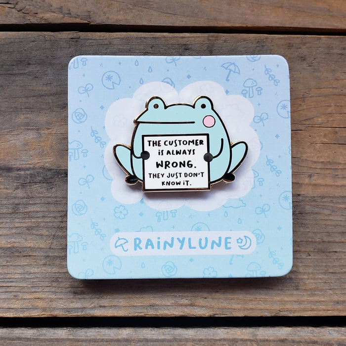 "The Customer is Always Wrong" Frog Enamel Pin