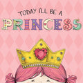 Today I'll Be A Princess Board Book