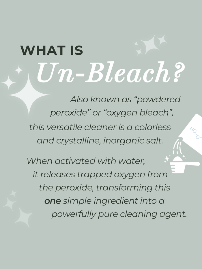 Rustic Strength Text Graphic: "What is Un-Bleach?" Also known as powdered peroxide or oxygen bleach, it is a colorless, crystalline, inorganic salt. When activated with water, it releases oxygen, turning one simple ingredient into a pure cleaning agent.