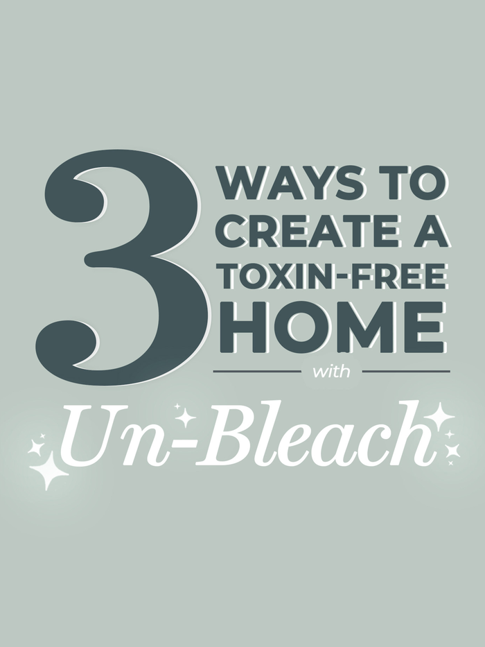 Rustic Strength - Text Graphic: 3 Ways to Create a Toxin-Free Home with Un-Bleach
